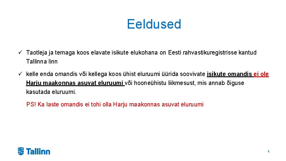 Eeldused ü Taotleja ja temaga koos elavate isikute elukohana on Eesti rahvastikuregistrisse kantud Tallinna