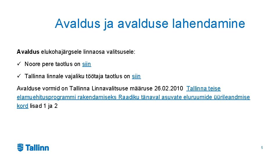 Avaldus ja avalduse lahendamine Avaldus elukohajärgsele linnaosa valitsusele: ü Noore pere taotlus on siin