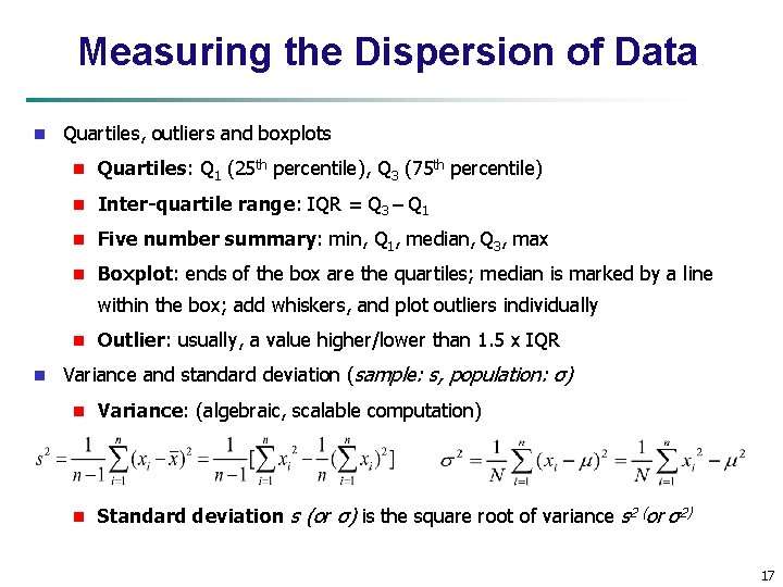 Measuring the Dispersion of Data n Quartiles, outliers and boxplots n Quartiles: Q 1