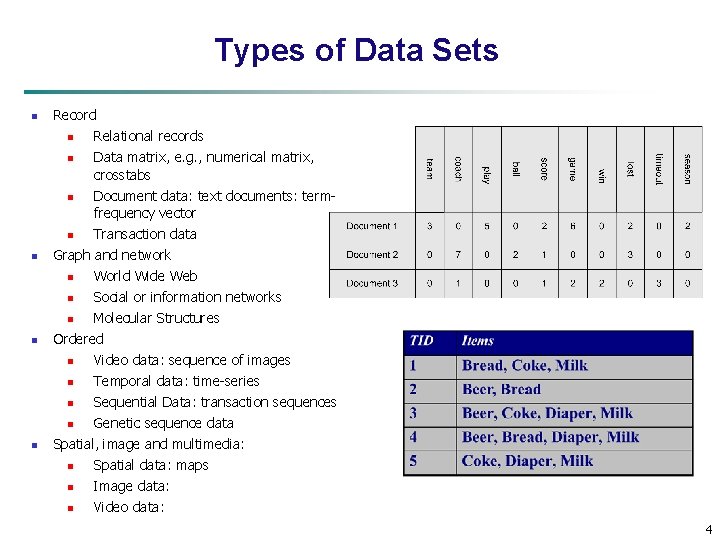 Types of Data Sets n n Record n Relational records n Data matrix, e.