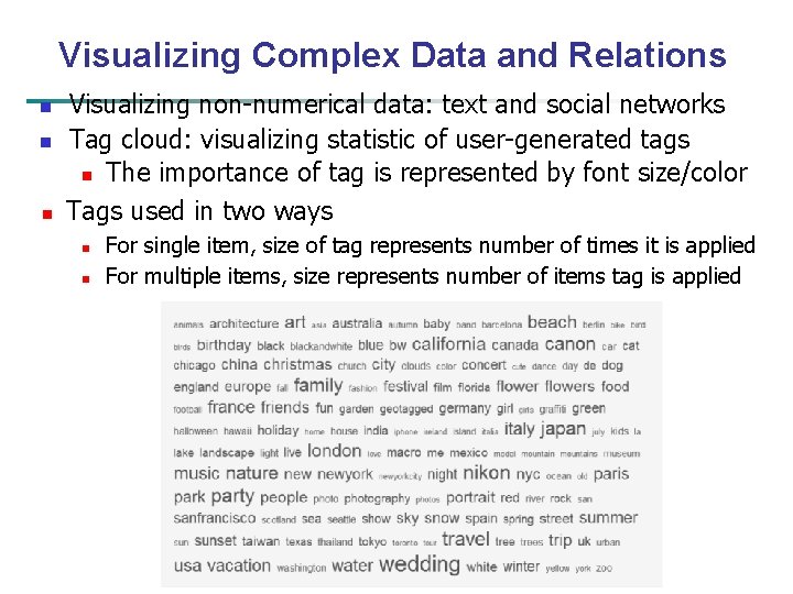 Visualizing Complex Data and Relations n n n Visualizing non-numerical data: text and social