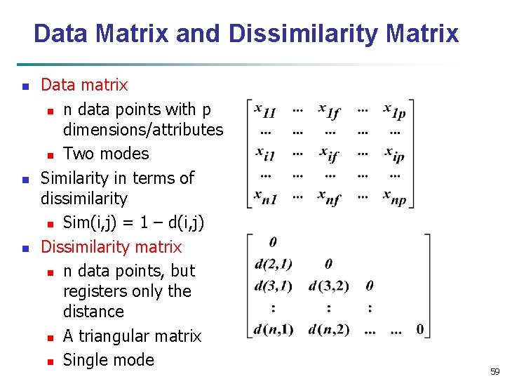 Data Matrix and Dissimilarity Matrix n n n Data matrix n n data points