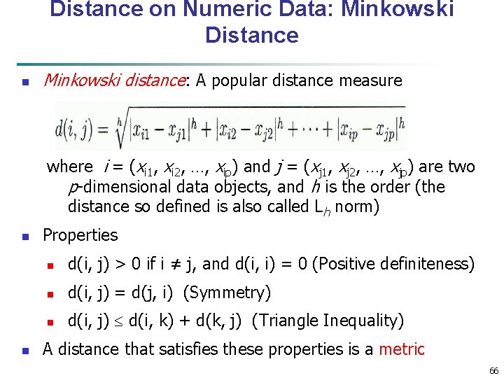 Distance on Numeric Data: Minkowski Distance n Minkowski distance: A popular distance measure where