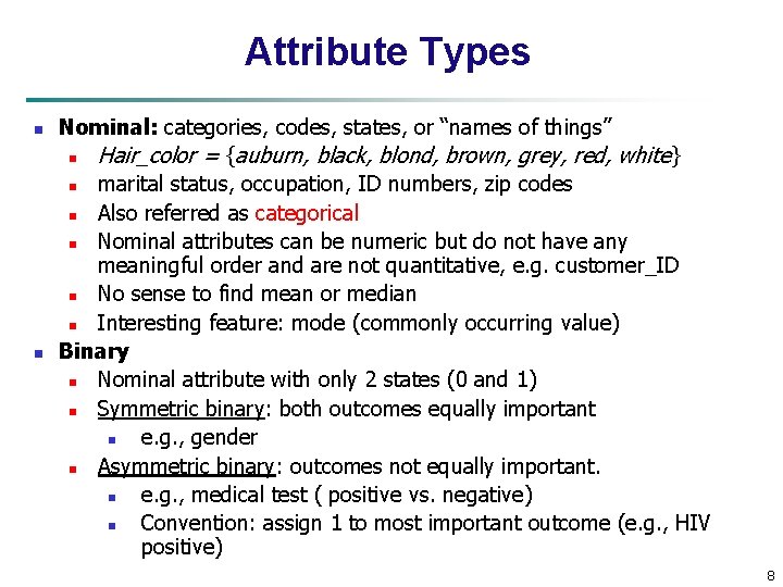 Attribute Types n n Nominal: categories, codes, states, or “names of things” n Hair_color