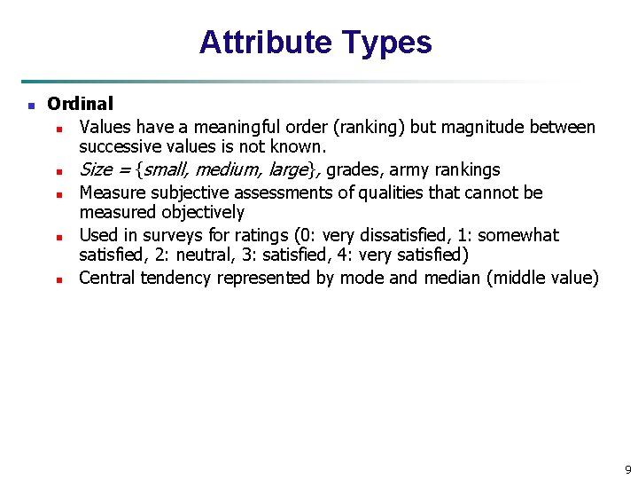 Attribute Types n Ordinal n Values have a meaningful order (ranking) but magnitude between