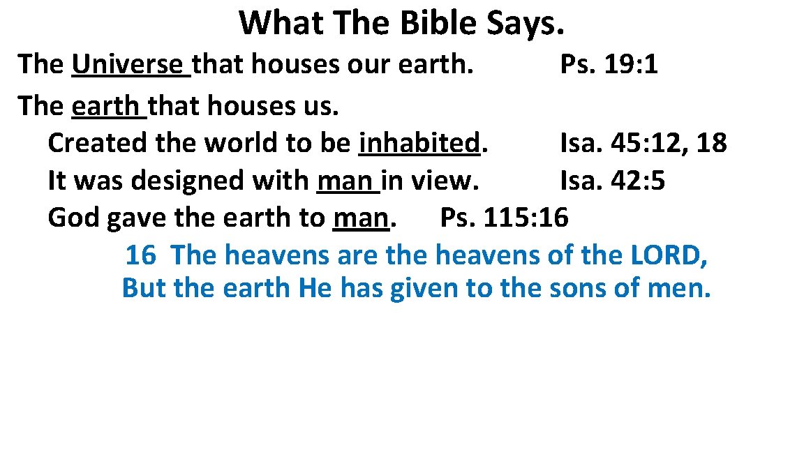 What The Bible Says. The Universe that houses our earth. Ps. 19: 1 The