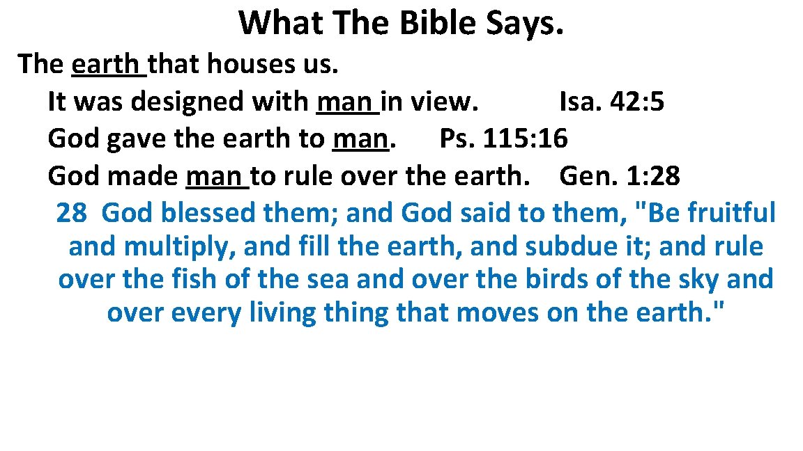 What The Bible Says. The earth that houses us. It was designed with man