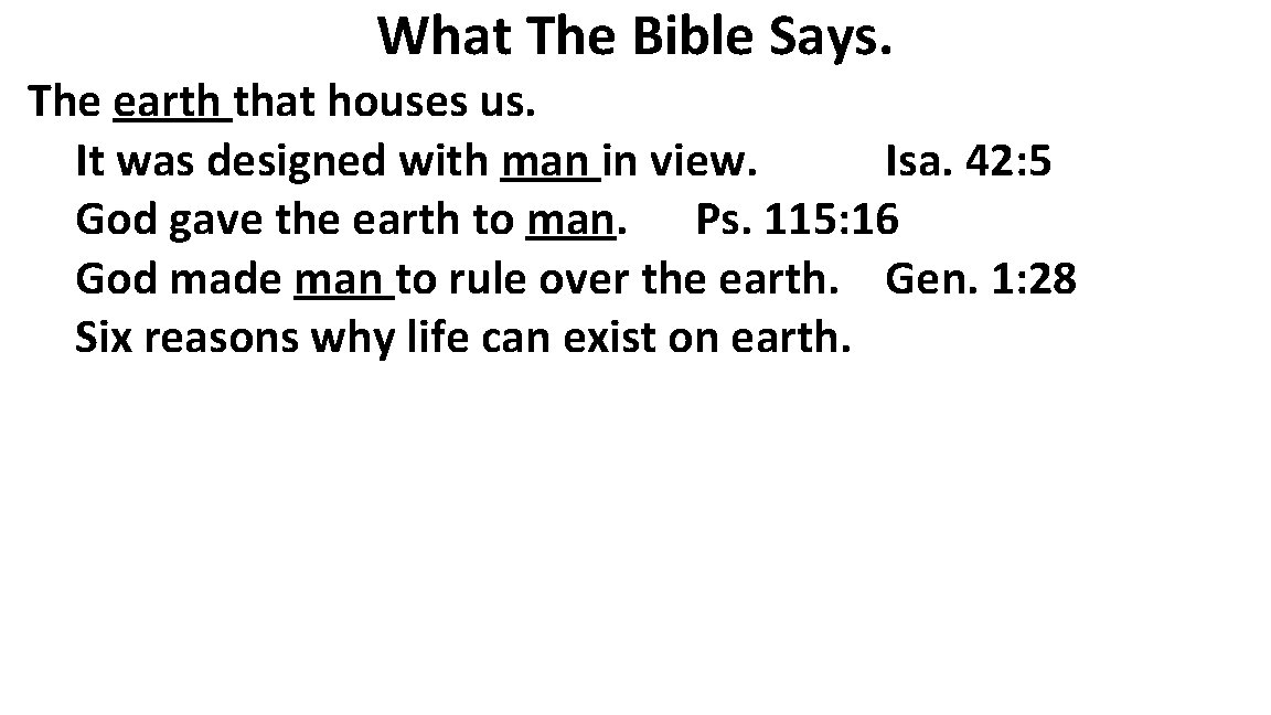 What The Bible Says. The earth that houses us. It was designed with man