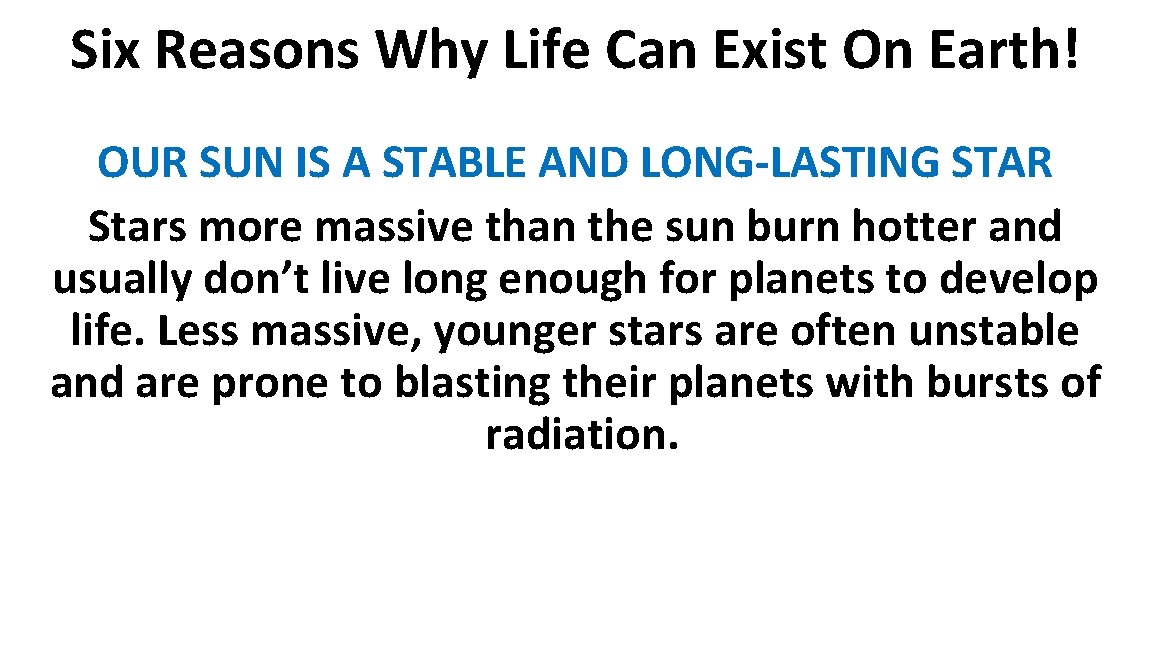 Six Reasons Why Life Can Exist On Earth! OUR SUN IS A STABLE AND