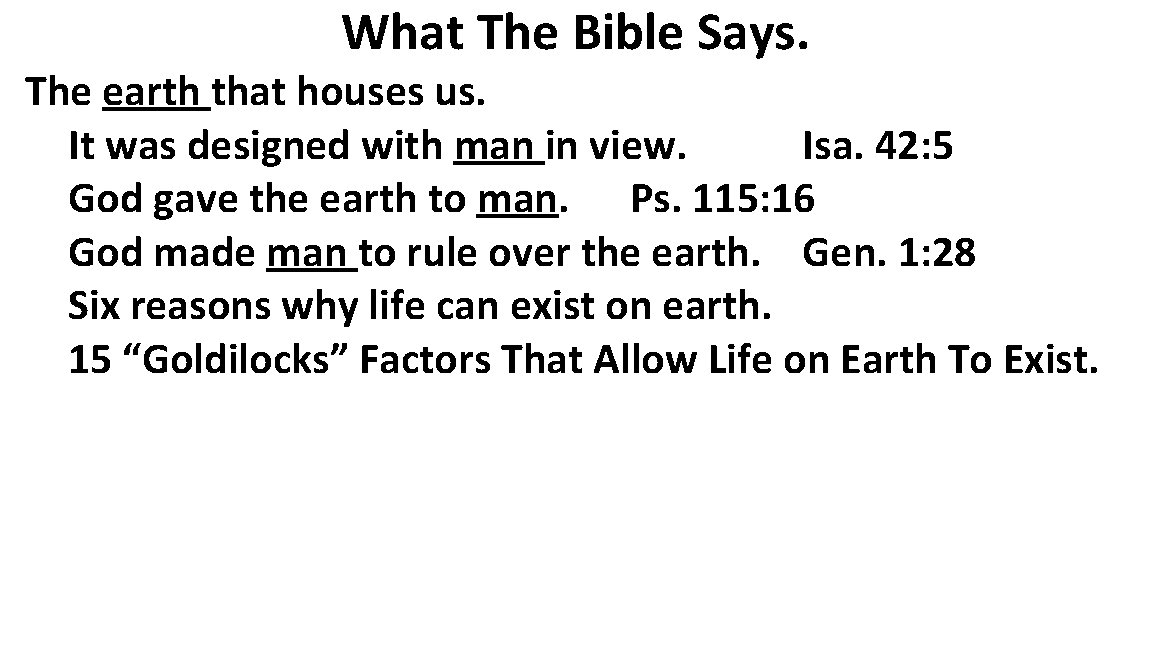 What The Bible Says. The earth that houses us. It was designed with man