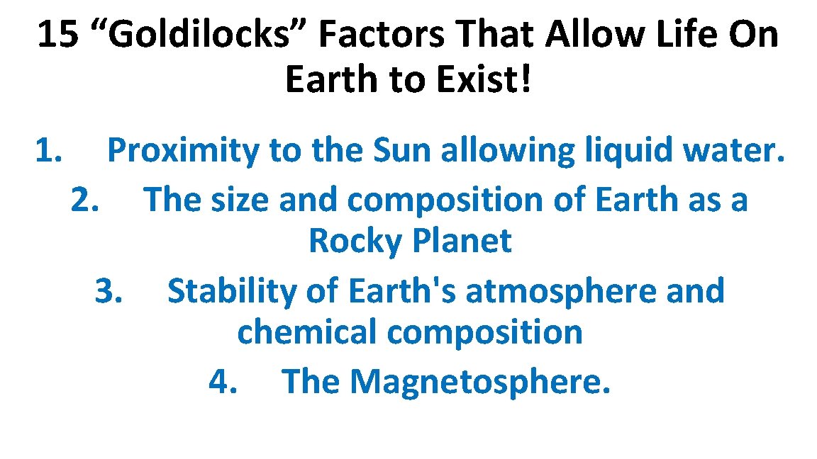 15 “Goldilocks” Factors That Allow Life On Earth to Exist! 1. Proximity to the
