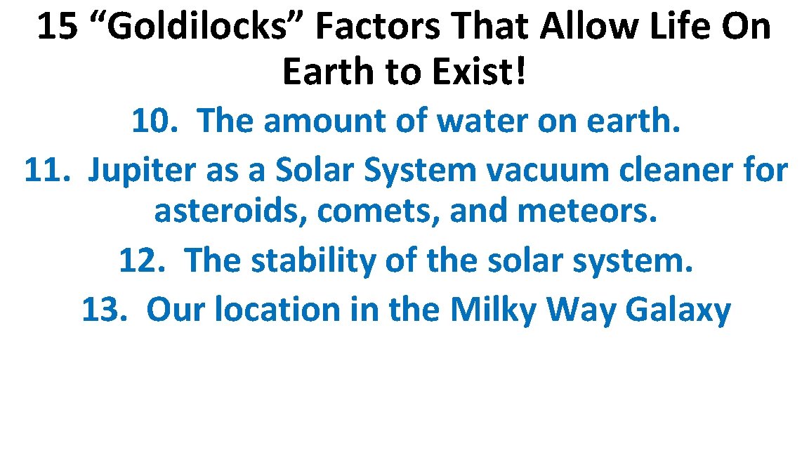 15 “Goldilocks” Factors That Allow Life On Earth to Exist! 10. The amount of