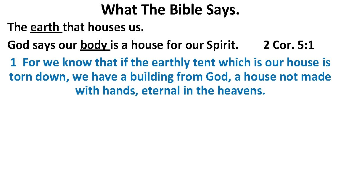 What The Bible Says. The earth that houses us. God says our body is