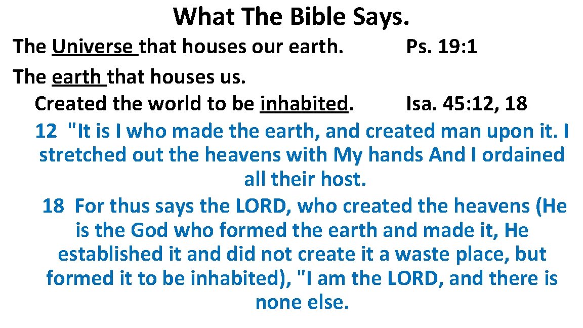 What The Bible Says. The Universe that houses our earth. Ps. 19: 1 The