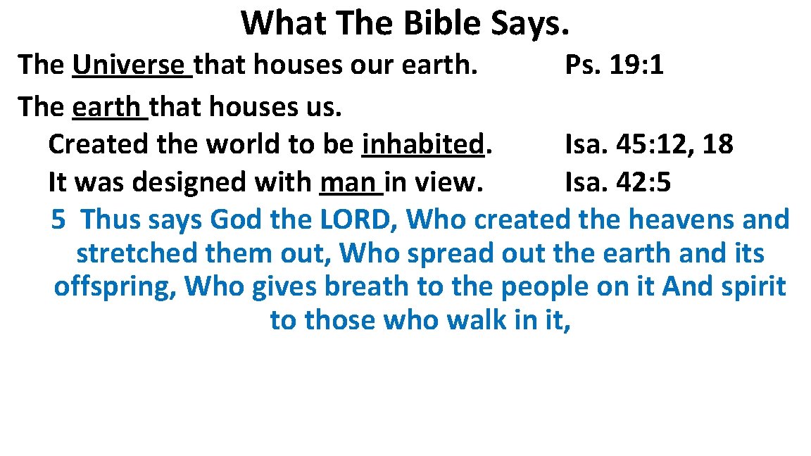 What The Bible Says. The Universe that houses our earth. Ps. 19: 1 The