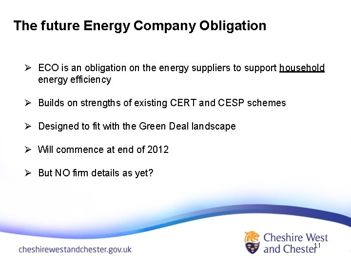 The future Energy Company Obligation Ø ECO is an obligation on the energy suppliers