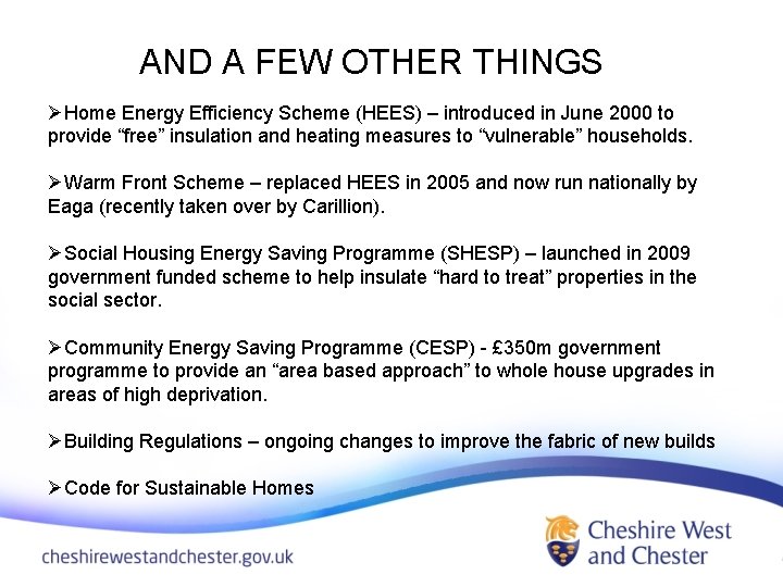 AND A FEW OTHER THINGS ØHome Energy Efficiency Scheme (HEES) – introduced in June