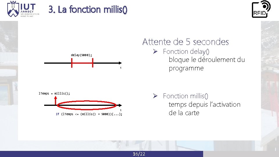 3. La fonction millis() Attente de 5 secondes Ø Fonction delay() bloque le déroulement