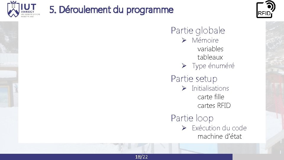 5. Déroulement du programme Partie globale Ø Mémoire variables tableaux Ø Type énuméré Partie