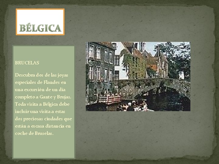 BÉLGICA BRUCELAS Descubra dos de las joyas especiales de Flandes en una excursión de