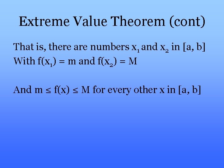 Extreme Value Theorem (cont) That is, there are numbers x 1 and x 2