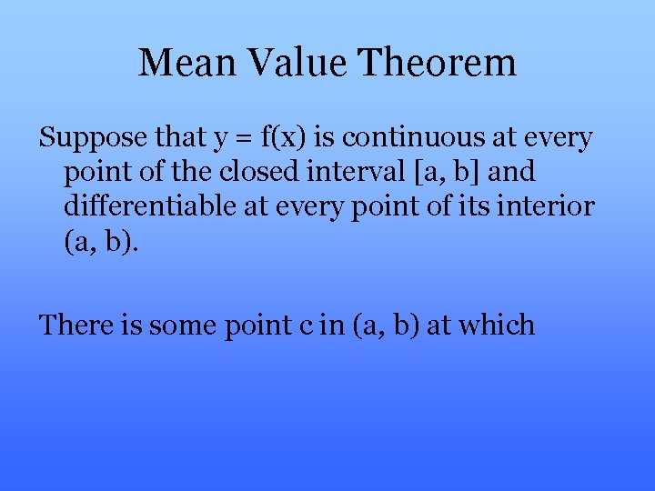 Mean Value Theorem Suppose that y = f(x) is continuous at every point of