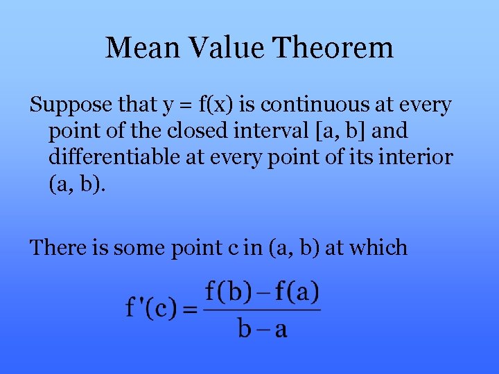 Mean Value Theorem Suppose that y = f(x) is continuous at every point of