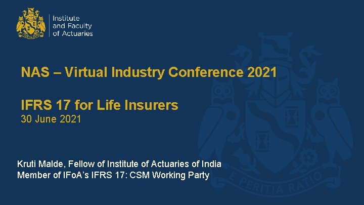 NAS – Virtual Industry Conference 2021 IFRS 17 for Life Insurers 30 June 2021 NAS – Virtual Industry Conference 2021 IFRS 17 for Life Insurers 30 June 2021