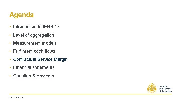 Agenda • Introduction to IFRS 17 • Level of aggregation • Measurement models • Agenda • Introduction to IFRS 17 • Level of aggregation • Measurement models •