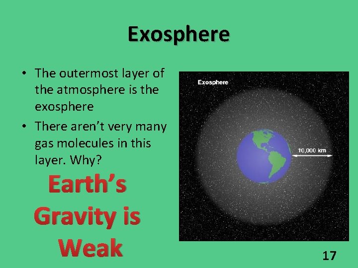 Exosphere • The outermost layer of the atmosphere is the exosphere • There aren’t Exosphere • The outermost layer of the atmosphere is the exosphere • There aren’t