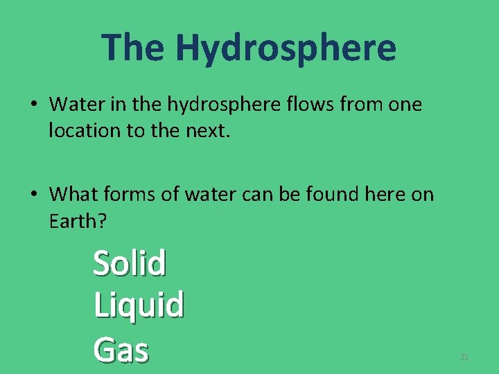 The Hydrosphere • Water in the hydrosphere flows from one location to the next. The Hydrosphere • Water in the hydrosphere flows from one location to the next.