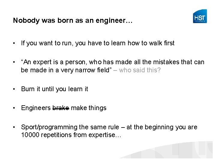 Nobody was born as an engineer… • If you want to run, you have
