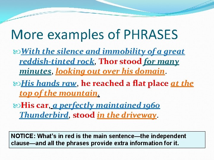 More examples of PHRASES With the silence and immobility of a great reddish-tinted rock,