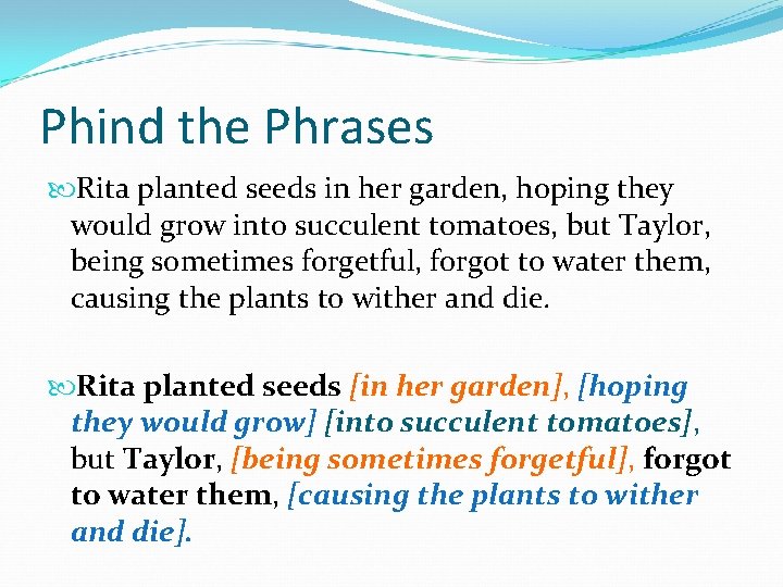 Phind the Phrases Rita planted seeds in her garden, hoping they would grow into
