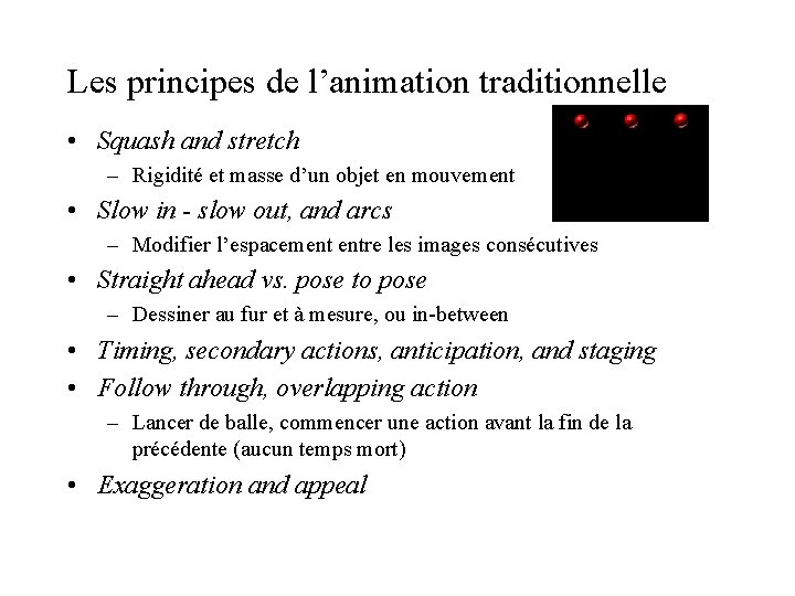 Les principes de l’animation traditionnelle • Squash and stretch – Rigidité et masse d’un Les principes de l’animation traditionnelle • Squash and stretch – Rigidité et masse d’un