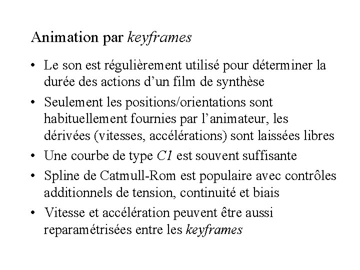 Animation par keyframes • Le son est régulièrement utilisé pour déterminer la durée des Animation par keyframes • Le son est régulièrement utilisé pour déterminer la durée des