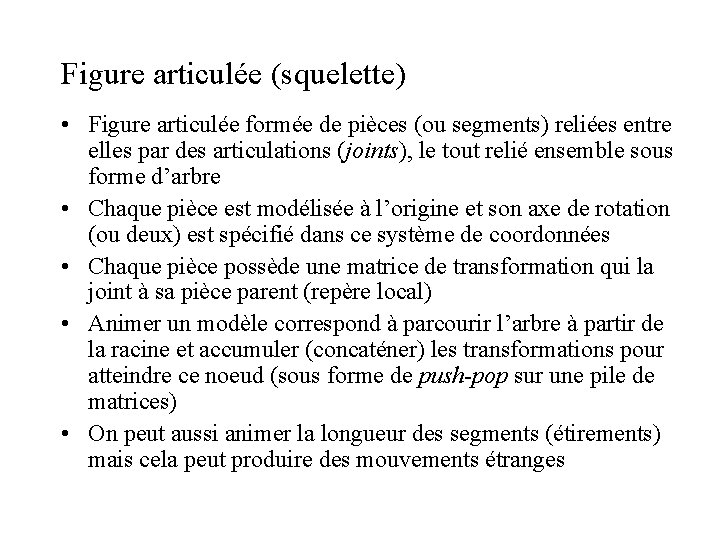 Figure articulée (squelette) • Figure articulée formée de pièces (ou segments) reliées entre elles Figure articulée (squelette) • Figure articulée formée de pièces (ou segments) reliées entre elles