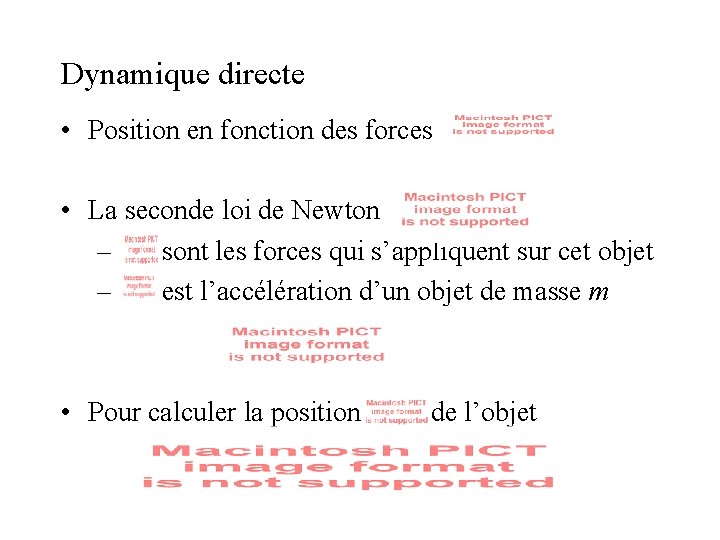 Dynamique directe • Position en fonction des forces • La seconde loi de Newton Dynamique directe • Position en fonction des forces • La seconde loi de Newton