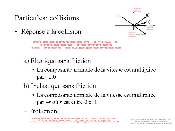 Particules: collisions a) b) • Réponse à la collision a) Elastique sans friction • Particules: collisions a) b) • Réponse à la collision a) Elastique sans friction •