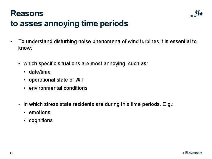 Reasons to asses annoying time periods • To understand disturbing noise phenomena of wind Reasons to asses annoying time periods • To understand disturbing noise phenomena of wind