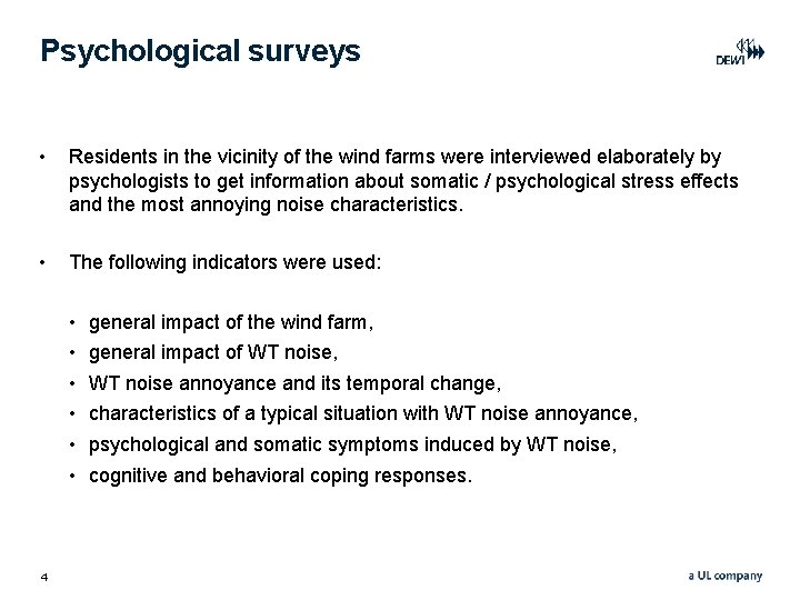 Psychological surveys • Residents in the vicinity of the wind farms were interviewed elaborately Psychological surveys • Residents in the vicinity of the wind farms were interviewed elaborately