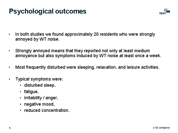 Psychological outcomes • In both studies we found approximately 20 residents who were strongly Psychological outcomes • In both studies we found approximately 20 residents who were strongly