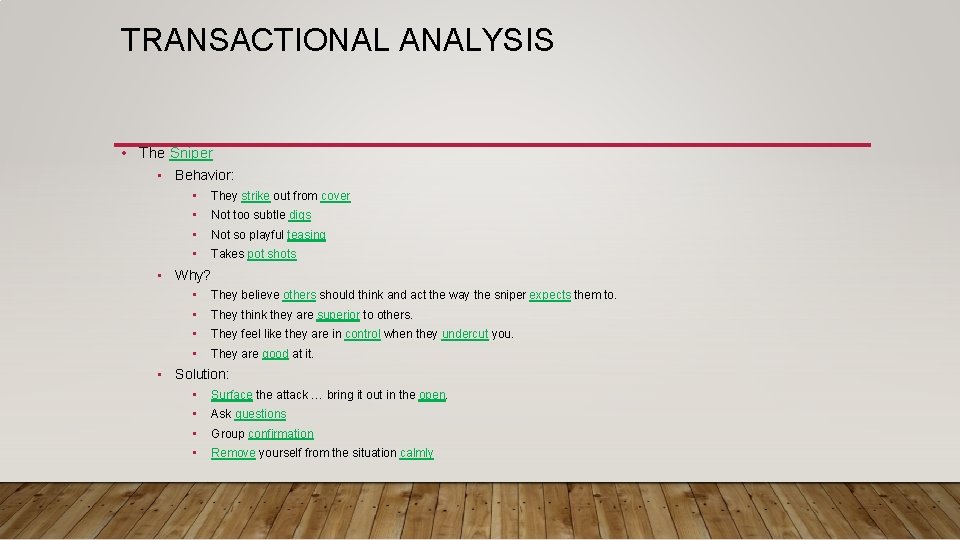 TRANSACTIONAL ANALYSIS • The Sniper • Behavior: • They strike out from cover •