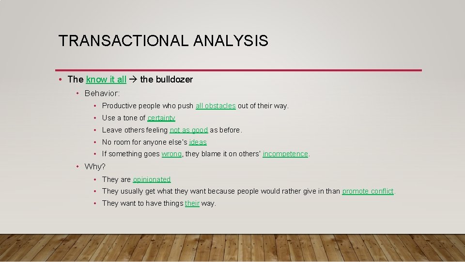 TRANSACTIONAL ANALYSIS • The know it all the bulldozer • Behavior: • Productive people