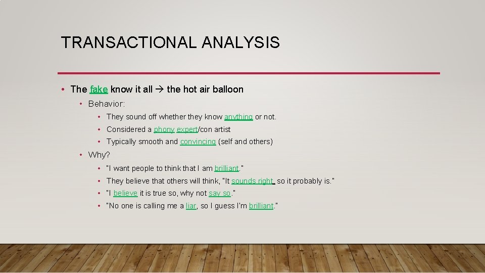 TRANSACTIONAL ANALYSIS • The fake know it all the hot air balloon • Behavior: