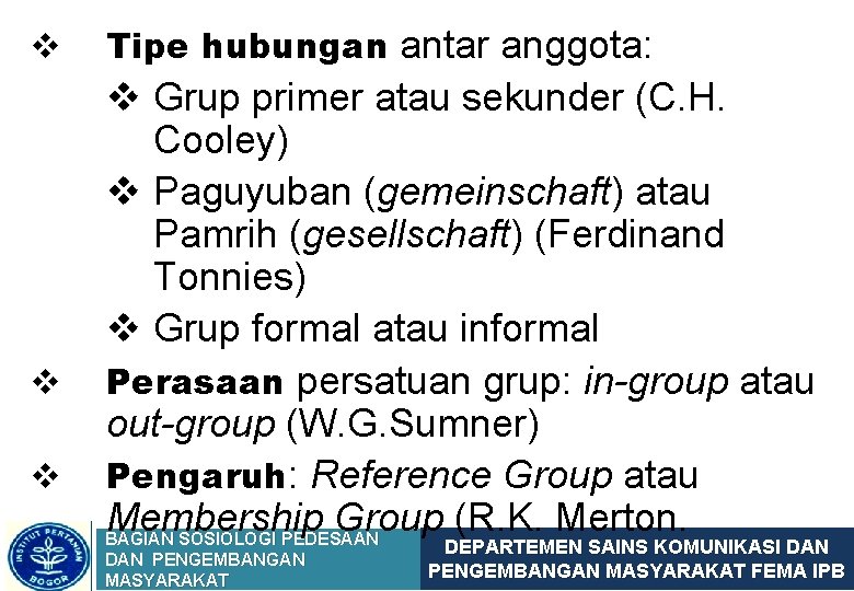 v v v Tipe hubungan antar anggota: v Grup primer atau sekunder (C. H.