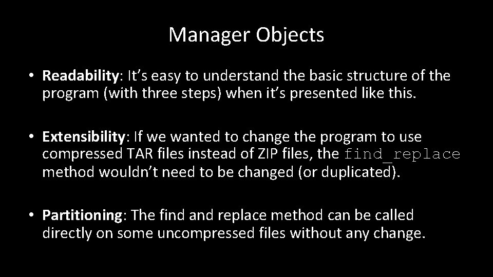 Manager Objects • Readability: It’s easy to understand the basic structure of the program