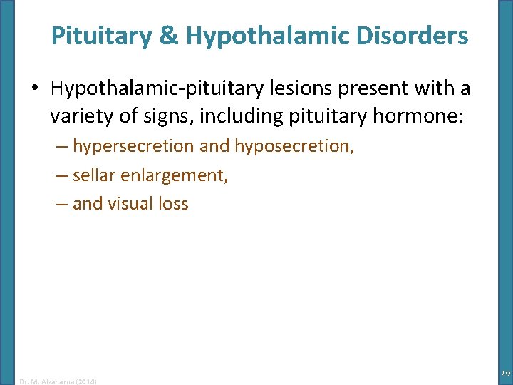 Pituitary & Hypothalamic Disorders • Hypothalamic-pituitary lesions present with a variety of signs, including
