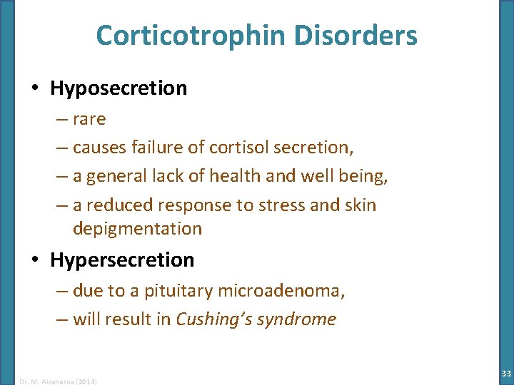 Corticotrophin Disorders • Hyposecretion – rare – causes failure of cortisol secretion, – a