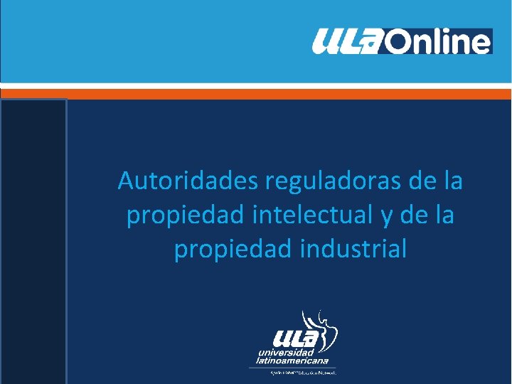 Autoridades reguladoras de la propiedad intelectual y de la propiedad industrial 